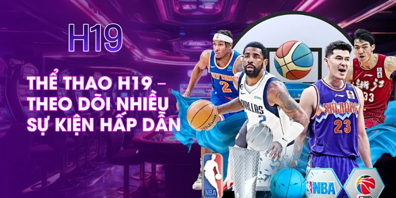 Thể Thao H19 – Theo Dõi Nhiều Sự Kiện Hấp Dẫn